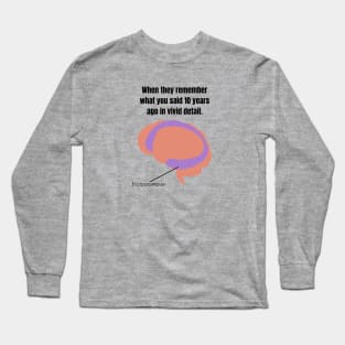 Hm, Your Hippocampus Must Be Massive Long Sleeve T-Shirt